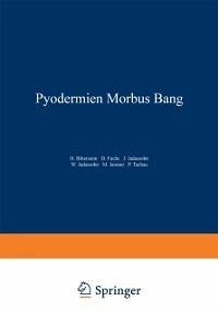 Pyodermien Morbus Bang (eBook, PDF) - Biberstein, Na; Fuchs, Na; Jadassohn, Na; Jadassohn, Na; Jessner, Na; Tachau, Na