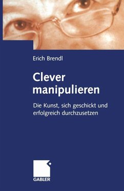 Clever manipulieren (eBook, PDF) - Brendl, Erich