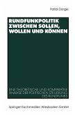 Rundfunkpolitik zwischen Sollen, Wollen und Können (eBook, PDF)
