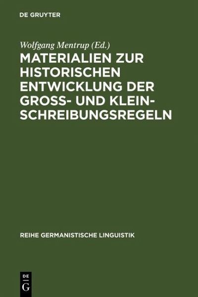 Materialien zur historischen Entwicklung der Groß- und Kleinschreibungsregeln (eBook, PDF) Materialien zur historischen Entwicklung der Groß- und Kleinschreibungsregeln (eBook, PDF)