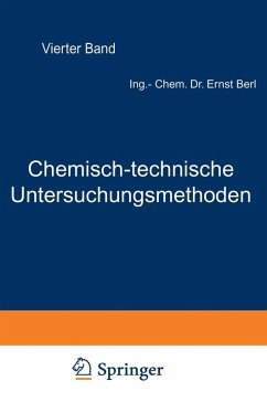 Chemisch-technische Untersuchungsmethoden (eBook, PDF) - Lunge, Berl; Dietrich, K.; Eckenbrecher, C. v.; Einer, A.; Frank, F.; Gary, M.; Gildemeister, E.; Aufhäuser, D.; Aulich, P.; Bachmann, W.; Barnstein, F.; Bertelsmann, W.; Blumer, U. F.; Bonwitt, G.; Bucherer, H.