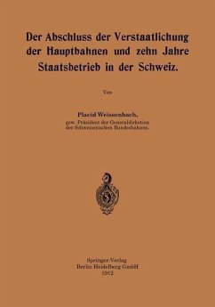 Der Abschluss der Verstaatlichung der Hauptbahnen und zehn Jahre Staatsbetrieb in der Schweiz (eBook, PDF) - Weissenbach, Placid