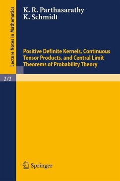Positive Definite Kernels, Continuous Tensor Products, and Central Limit Theorems of Probability Theory (eBook, PDF) - Parthasarathy, K. R.; Schmidt, K.