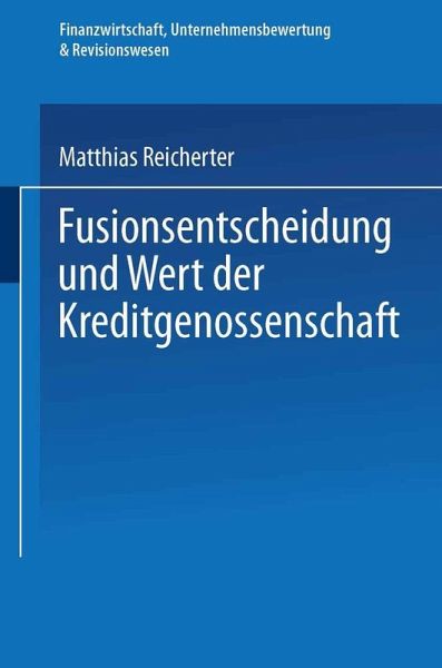 Fusionsentscheidung und Wert der Kreditgenossenschaft (eBook, PDF) Fusionsentscheidung und Wert der Kreditgenossenschaft (eBook, PDF)