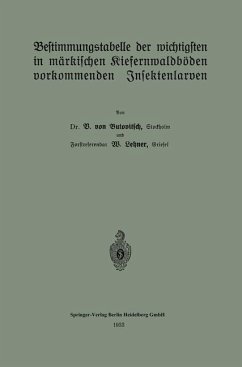 Bestimmungstabelle der wichtigsten in märkischen Kiefernwaldböden vorkommenden Insektenlarven (eBook, PDF) - Butowitsch, B. von; Lehner, Wolfgang