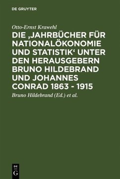 Cover Die 'Jahrbücher für Nationalökonomie und Statistik' unter den Herausgebern Bruno Hildebrand und Johannes Conrad 1863 - 1915 (eBook, PDF)