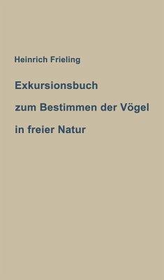 Exkursionsbuch zum Bestimmen der Vögel in freier Natur (eBook, PDF) - Frieling, Heinrich