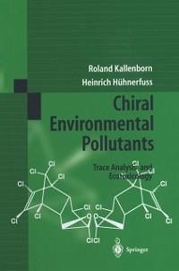 Chiral Environmental Pollutants (eBook, PDF) - Kallenborn, R.; Hühnerfuss, H.