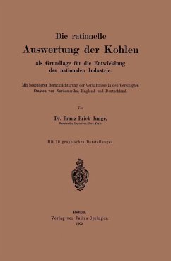 Die rationelle Auswertung der Kohlen als Grundlage für die Entwicklung der nationalen Industrie (eBook, PDF) - Junge, Franz Erich