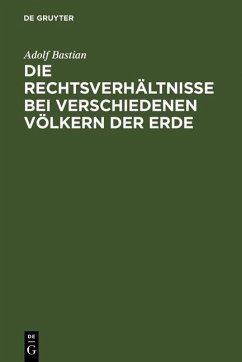 Die Rechtsverhältnisse bei verschiedenen Völkern der Erde (eBook, PDF) - Bastian, Adolf