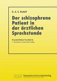 Der Schizophrene Patient in der Ärztlichen Sprechstunde (eBook, PDF) Der Schizophrene Patient in der Ärztlichen Sprechstunde (eBook, PDF)