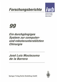 Ein durchgängiges System zur computer- und roboterunterstützten Chirurgie (eBook, PDF) - Moctezuma De La Barrera, Jose Luis