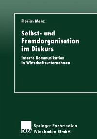 Selbst- und Fremdorganisation im Diskurs (eBook, PDF) - Menz, Florian