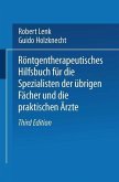 Röntgentherapeutisches Hilfsbuch für die Spezialisten der übrigen Fächer und die praktischen Ärzte (eBook, PDF)