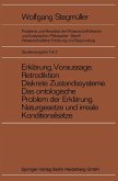 Erklärung, Voraussage, Retrodiktion Diskrete Zustandssysteme Das ontologische Problem der Erklärung Naturgesetze und irreale Konditionalsätze (eBook, PDF)