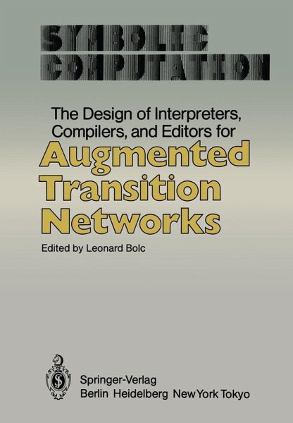 The Design of Interpreters, Compilers, and Editors for Augmented Transition Networks (eBook, PDF) The Design of Interpreters, Compilers, and Editors for Augmented Transition Networks (eBook, PDF)