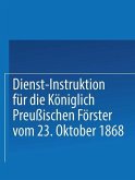 Dienst-Instruktion für die Königlich preußischen Förster vom 23. Oktober 1868 (eBook, PDF)