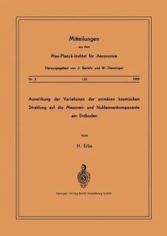 Auswirkung der Variationen der Primären Kosmischen Strahlung auf die Mesonen- und Nucleonenkomponente am Erdboden (eBook, PDF) - Erbe, Hermann