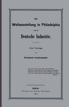 Die Weltausstellung in Philadelphia und die Deutsche Industrie (eBook, PDF) - Goldschmidt, F.
