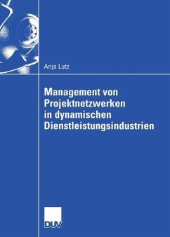 Management von Projektnetzwerken in dynamischen Dienstleistungsindustrien (eBook, PDF) - Lutz, Anja