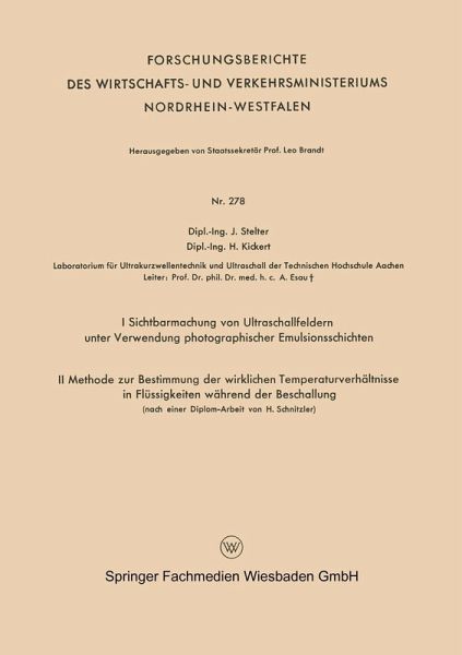 I Sichtbarmachung von Ultraschallfeldern unter Verwendung photographischer Emulsionsschichten. II Methode zur Bestimmung der wirklichen Temperaturverhältnisse in Flüssigkeiten während der Beschallung (nach einer Diplom-Arbeit von H. Schnitzler) (eBook, PDF) I Sichtbarmachung von Ultraschallfeldern unter Verwendung photographischer Emulsionsschichten. II Methode zur Bestimmung der wirklichen Temperaturverhältnisse in Flüssigkeiten während der Beschallung (nach einer Diplom-Arbeit von H. Schnitzler) (eBook, PDF)