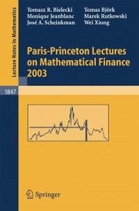 Paris-Princeton Lectures on Mathematical Finance 2003 (eBook, PDF) - Bielecki, Tomasz R.; Xiong, Wei; Björk, Tomas; Jeanblanc, Monique; Rutkowski, Marek; Scheinkman, Jose A.