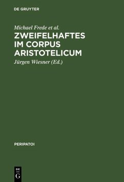 Zweifelhaftes im Corpus Aristotelicum (eBook, PDF) - Frede, Michael; Graeser, Andreas; Dumoulin, Bertrand; Furley, D. J.; Strohm, Hans