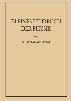 Kleines Lehrbuch der Physik ohne Anwendung höherer Mathematik (eBook, PDF) - Westphal, Wilhelm Heinrich
