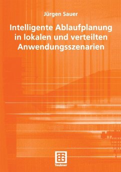 Intelligente Ablaufplanung in lokalen und verteilten Anwendungsszenarien (eBook, PDF) - Sauer, Jürgen