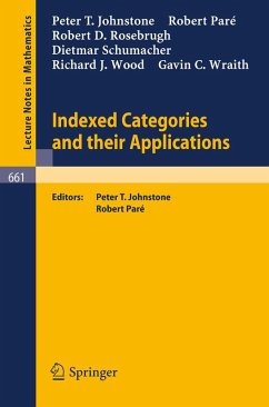 Indexed Categories and Their Applications (eBook, PDF) - Johnstone, P. I.; Pare, R.; Rosebrugh, R. D.; Schumacher, D.; Wood, R. J.; Wraith, G. C.