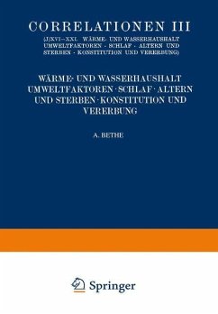 Correlationen III. Wärme- und Wasserhaushalt. Umwelt- faktoren. Schlaf. Altern und Sterben. Konstitution und Vererbung (eBook, PDF) - Adler, Leo; Hoffmann, Privatdozent Hermann; Hoffmann, R. W.; Isenschmid, Privatdozent R.; Jodlbauer, A.; Kestner, Otto; Knipping, H. W.; Korschelt, Geheimrat Eugen; Lenz, Fritz; Linke, F.; Meyer, Erich; Bauer, Privatdozent Julius; Meyer, Geheimrat Hans H.; Nonnenbruch, W.; Parnas, J. K.; Pick, Ernst P.; Schade, Heinrich; Schultz, J. H.; Siebeck, Richard; Stoppel, Rose; Strasburger, J.; Caspari, W.; Ebbecke, U.; Economo, C. v.; Freund, Hermann; Herbst, Curt; Hirsch, S.; Hoche, Geheimrat A.