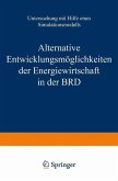 Alternative Entwicklungsmöglichkeiten der Energiewirtschaft in der BRD (eBook, PDF)