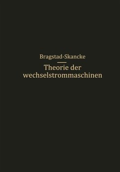 Theorie der Wechselstrommaschinen mit einer Einleitung in die Theorie der stationären Wechselströme (eBook, PDF) - Skancke, R. S.; Bragstad, O. S.