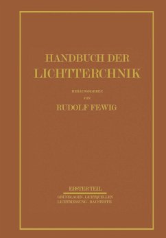 Handbuch der Lichttechnik (eBook, PDF) - Alberts, E.; Hagemann, W.; Hiepe, E.; Jaeckel, G.; Kell, R.; Korte, H.; Krautschneider, F.; Krefft, H.; Kurth, J.; Lackner, K.; Larché, K.; Arndt, W.; Laue, G.; Lax, E.; Lossagk, H.; Lux, H.; Meyer, G.; Pahl, A.; Petzold, W.; Beckmann, A.; Besser, E.; Born, F.; Dresler, A.; Dziobek, W.; Ewest, H.; Ganz, W.