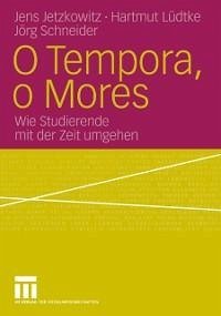 O Tempora, o Mores (eBook, PDF) - Jetzkowitz, Jens; Lüdtke, Hartmut; Schneider, Jörg