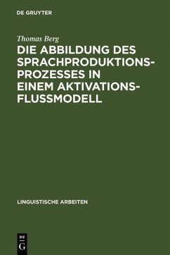 Die Abbildung des Sprachproduktionsprozesses in einem Aktivationsflußmodell (eBook, PDF) - Berg, Thomas