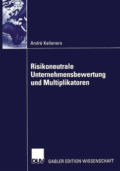 Risikoneutrale Unternehmensbewertung und Multiplikatoren (eBook, PDF) - Kelleners, André