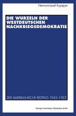 Die Wurzeln der westdeutschen Nachkriegsdemokratie (eBook, PDF)