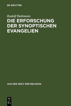 Die Erforschung der synoptischen Evangelien (eBook, PDF) - Bultmann, Rudolf