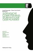 Jugendliche Computer-Fans: Stubenhocker oder Pioniere? (eBook, PDF)