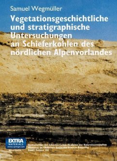 Vegetationsgeschichtliche und stratigraphische Untersuchungen an Schieferkohlen des nördlichen Alpenvorlandes (eBook, PDF) - Wegmüller