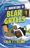 Chloe e l'oceano. Le avventure di Bear Grylls Chloe e l'oceano. Le avventure di Bear Grylls