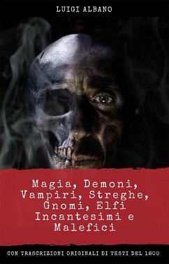 Magia, Demoni, Vampiri, Streghe, Gnomi, Elfi, incantesimi e malefici (eBook, ePUB) - Albano, Luigi