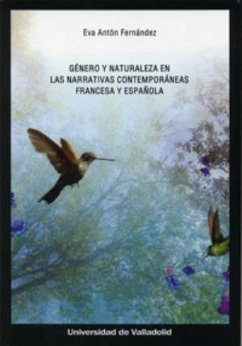 Género y naturaleza en las narrativas contemporáneas francesa y española - Antón, Eva