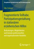 Fragmentierte Teilhabe. Partizipationsgestaltung in stationären erzieherischen Hilfen (eBook, PDF)