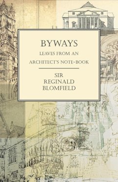 Byways - Leaves from an Architect's Note-Book - Blomfield, Reginald