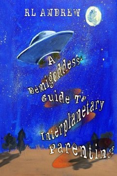 A Demigoddess' Guild To Interplanetary Parenting - Andrew, R. L.