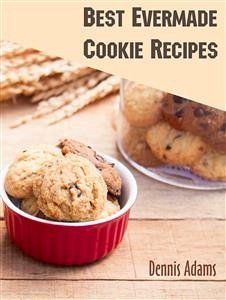 Best Evermade Cookie Recipes (eBook, ePUB) - Adams, Dennis