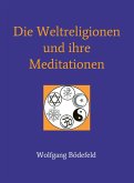 Die Weltreligionen und ihre Meditationen (eBook, ePUB)