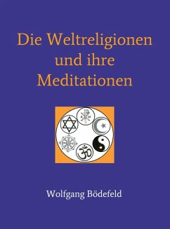 Die Weltreligionen und ihre Meditationen (eBook, ePUB) - Bödefeld, Wolfgang